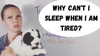 Why can't I sleep even when I am tired?