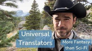 Universal Translators: More Fantasy Than Sci-Fi