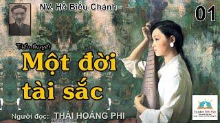 MỘT ĐỜI TÀI SẮC. Tập 01. Tác giả NV. Hồ Biểu Chánh. Người đọc: Thái Hoàng Phi