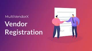 MultiVendorX Vendor Registration - Quickly Onboard Vendors to your site