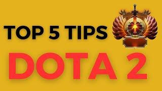 TOP 5 TIPS FOR PLAYING DOTA 2 - [ DOTA 2 GUIDE ]