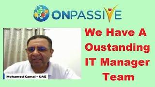 #ONPASSIVE  OUR IT MANAGER TEAM IS OUTSTANDING  by Mohamed Kamal 