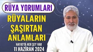 Görülen rüyaların şaşırtan anlamları! Mehmet Emin Kırgil rüya tabirleri 11 Haziran 2024