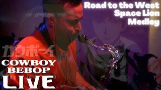 Cowboy Bebop LIVE - Road to the West/Space Lion Medley (SAX SOLO - Kyle Schroeder)