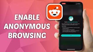 How to Enable Anonymous Browsing on Reddit