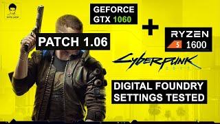 Cyberpunk 2077 PATCH 1.06 PC | GTX 1060 6GB + Ryzen 5 1600 | ALL SETTINGS TESTED.