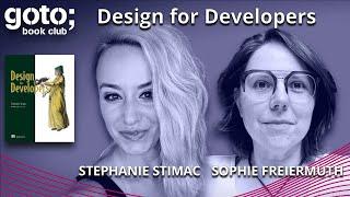 Design for Developers • Stephanie Stimac & Sophie Freiermuth • GOTO 2023