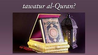 Is the Quran Transmitted by Tawatur?