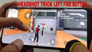 Only Left Fire Button Using  New One Tap Headshot Trick With Handcam Free Fire