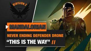 The Division 2 - “Mandolorian” Build | Never Ending Defender Drone [PvE]