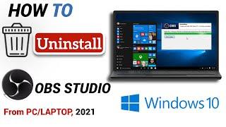 How to Uninstall OBS Studio in Window 10, Uninstall OBS Studio from PC/Laptop, 2021