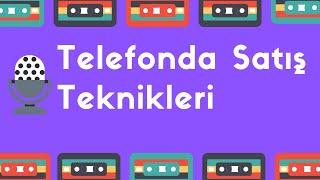 Podcast  Telefonda Satış Teknikleri - Telemarketing (Satış Eğitimi)