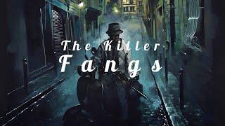 The Killer-Fangs{The Killer}