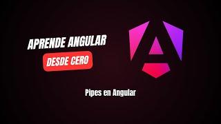 Pipes | Curso de Angular desde CERO