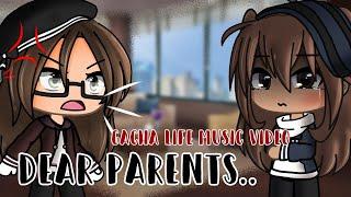 Dear Parents... //GLMV (Gacha Life Music Video)