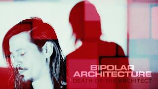 BIPOLAR ARCHITECTURE - Death of the Architect