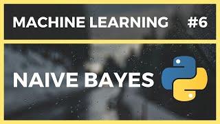 Naive Bayes - Machine Learning in Python Tutorial (Lesson 6)