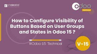 How to Configure Visibility of Buttons Based on User Groups and States in Odoo 15 | Odoo 15 Tutorial