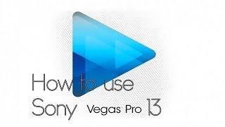 How to use sony vegas pro 13