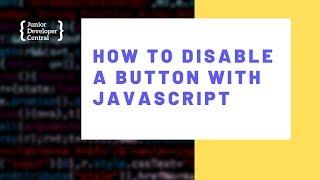 How To Disable a Button With JavaScript