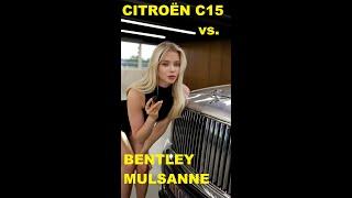 Citroën C15 versus Bentley Mulsanne