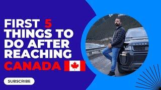 First 5 Imp Things To Do After Reaching CANADA  | First Week after Landing | 2 States in Canada