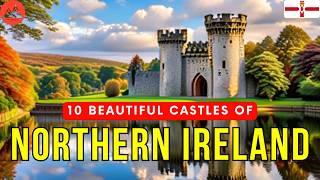 10 Most Beautiful Northern Ireland Castles |   Beautiful Castles in Europe | Travel Video 4K