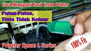 Cara Mengatasi Hasil Cetak Printer Epson L Series Putus putus, Tinta Tidak Keluar, bergaris, buntu