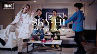 SKY-HI / 14th Syndrome feat. RUI, TAIKI, edhiii boi (Prod. Taku Takahashi) -Music Video-