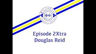 Ep 2Xtra Douglas Reid