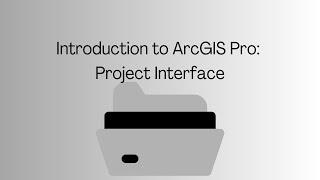 Introduction to ArcGIS Pro: Project Interface