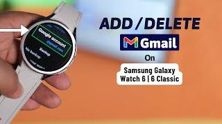 Galaxy Watch 6/6 Classic: How To Set Up Google Account! [Add / Remove]