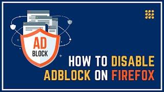 How To Disable AdBlock On Firefox ?