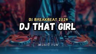 Dj That Girl Breakbeat New Remix 2024 Fyp Music Trending