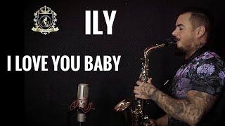 ILY (I love you baby) Surf Mesa frat. Emilee (sax cover by Mihai Andrei)