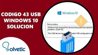 CODIGO 43 USB Windows 10 SOLUCION 