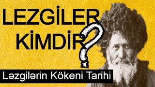 LEZGİLER KİMDİR ( ləzgilərin mənşəyi ləzgilərin tarixi | Türkçe Belgesel )