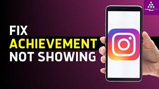 How To Fix Achievements Not Showing On Instagram (2024)