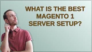 Magento: What is the Best Magento 1 Server Setup?