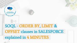 SOQL - ORDER BY, LIMIT & OFFSET clauses in Salesforce explained in 4 minutes