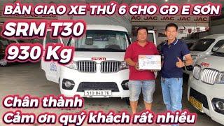 Bàn Giao Xe Tải SRM T30 Cho GĐ e Sơn - Đã Mua 6 Xe T30 930kg Rồi | Cảm Ơn Gđ e Ủng Hộ Khanh