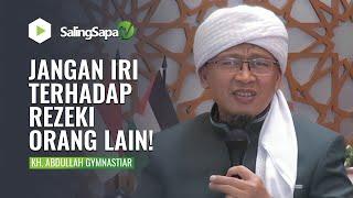 JANGAN IRI TERHADAP REZEKI ORANG LAIN! | KH. ABDULLAH GYMNASTIAR