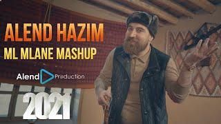 Alend Hazim - Ml Mlane (Mashup) 2021 | ئەلند حازم - مل ملانێ مەشاپ