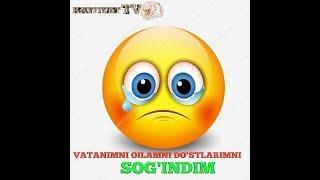 VATANIMNI OILAMNI DO'STLARIMNI SOG'INDIM = ВАТАНИМНИ ОИЛАМНИ ДОСТЛАРИМНИ СОГИНДИМ