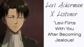 Levi Ackerman X Listener (Anime ASMR) “Levi Flirts With You After Becoming Jealous!”