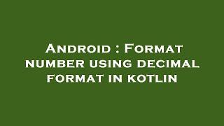 Android : Format number using decimal format in kotlin