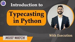 Lec-6: Typecasting in Python  with Execution | Python Programming 