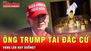 Lao dốc rồi tăng vọt, giá vàng ra sao sau màn tái đắc của ông Trump | Tin tức 24h