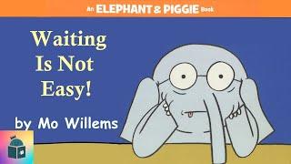 Kids Book Read Aloud - Waiting Is Not Easy! - Mo Willems - Elephant and Piggie