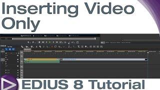 EDIUS 8 Basic Tutorial: Inserting Video Only